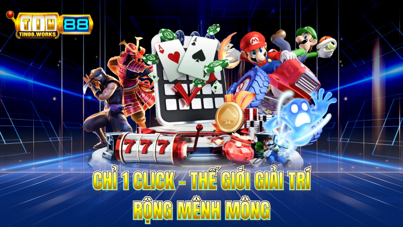 Chỉ 1 Click – Thế Giới Giải Trí Rộng Mênh Mông