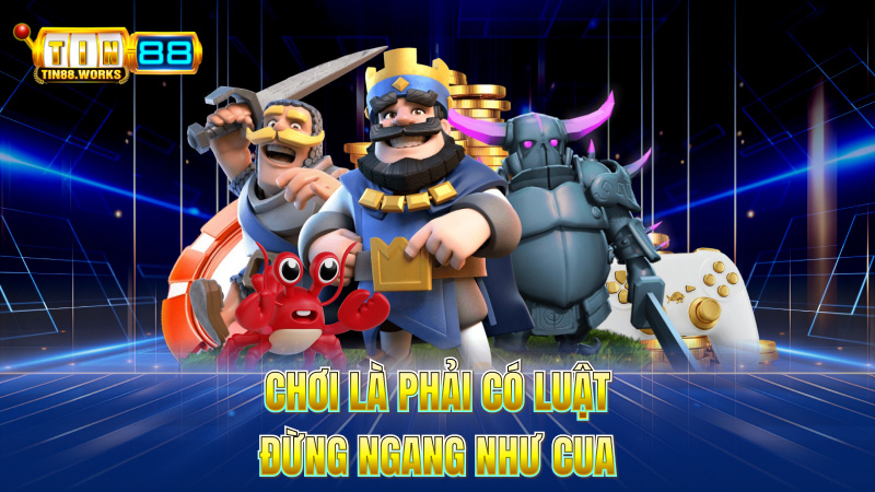 Chơi Là Phải Có Luật – Đừng Ngang Như Cua