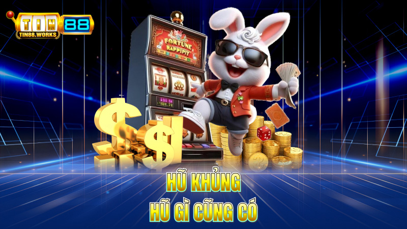 Hũ Khủng – Hũ Gì Cũng Có