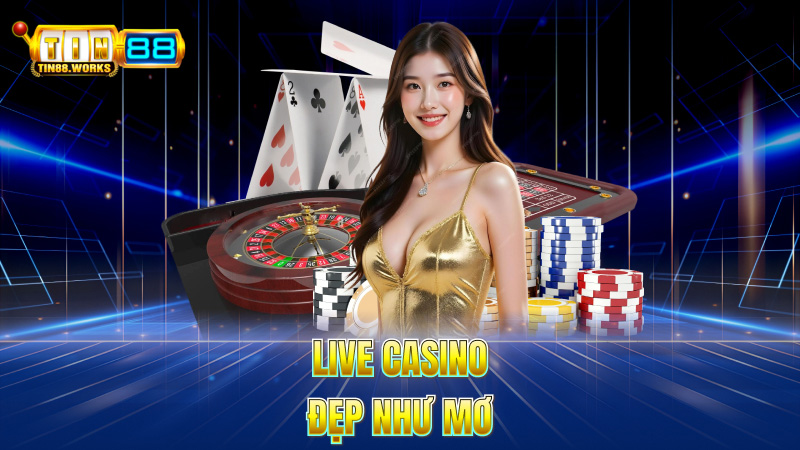 Live Casino – Đẹp Như Mơ
