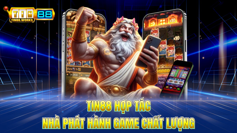 Tin88 hợp tác nhà phát hành game chất lượng